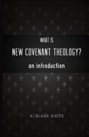 What Is New Covenant Theology? An Introduction