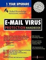 E-mail Virus Protection Handbook: Protect Your E-mail from Trojan Horses, Viruses, and Mobile Code Attacks