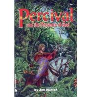 Percival and the Presence of God: Young Percival&#39;s Quest for King Arthur &amp; the Holy Grail