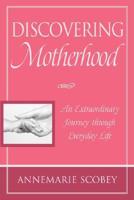 Discovering Motherhood