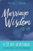Marriage Wisdom for Him