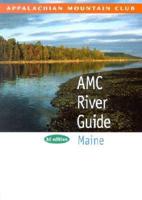 Appalachian Mountain Club River Guide. Maine