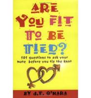 Are You Fit to Be Tied?