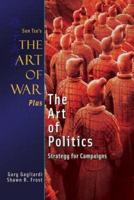 Sun Tzu's The Art of War Plus The Art of Politics