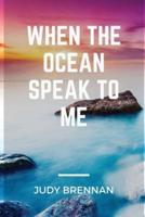 When the Ocean Speak to Me