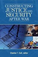 Constructing Justice and Security After War
