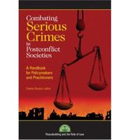 Combating Serious Crimes in Postconflict Societies