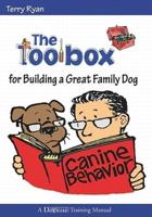 The Toolbox for Building a Great Family Dog