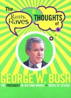 The Rants, Raves and Thoughts of George W. Bush