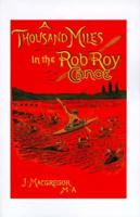 A Thousand Miles in the Rob Roy Canoe: On the Rivers and Lakes of Europe