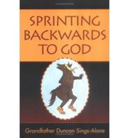 Sprinting Backwards to God