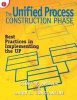 The Unified Process Construction Phase : Best Practices in Implementing the UP