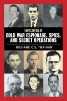 Encyclopedia of Cold War Espionage, Spies, and Secret Operations