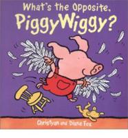 What's the Opposite, PiggyWiggy?