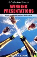 A Professional Guide to Winning Presentations