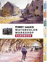 Robert Wade's Watercolour Workshop Handbook