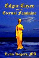 Edgar Cayce And The Eternal Feminine