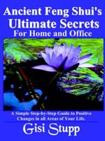 Ancient Feng Shui's Utlimate Secrets for Home and Office