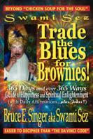 Swami Sez Trade The Blues for Brownies