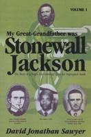 My Great-Grandfather Was Stonewall Jackson, Volume 1
