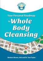 Your Personal Roadmap to Whole Body Cleansing