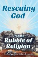 Rescuing God From the Rubble of Religion