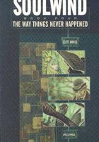 Soulwind Volume 4: The Way Things Never Happened
