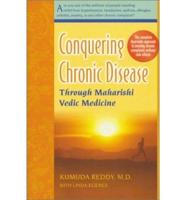 Conquering Chronic Disease Through Maharishi Vedic Medicine