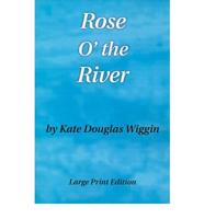 Rose O' the River