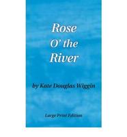 Rose O' the River