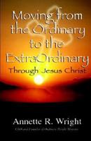 Moving from the Ordinary to the Extraordinary Through Jesus Christ