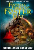 Fantastic Fables of Foster Flat