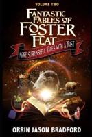 Fantastic Fables of Foster Flat Volume Two