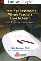 Creating Classrooms Where Teachers Love to Teach and Students Love to Learn