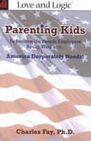 Parenting Kids to Become the People Employers Really Want--- And America Desperately Needs!