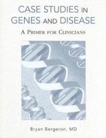 Case Studies in Genes and Disease