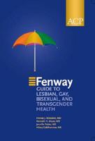 The Fenway Guide to Lesbian, Gay, Bisexual, and Transgender Health