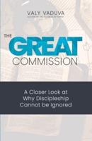 The Great Commission: A Closer Look at Why Discipleship Cannot Be Ignored