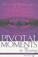 Pivotal Moments in Nursing, Volume II