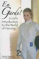 Garde! A Girl's Introduction to the World of Fencing