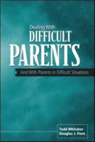 Dealing With Difficult Parents (And With Parents in Difficult Situations)