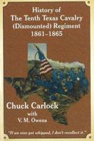 History of the Tenth Texas Cavalry (Dismounted) Regiment, 1861-1865
