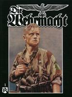 Die Wehrmacht. Volume 1