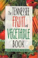 The Tennessee Fruit and Vegetable Book, Includes Herbs & Nuts