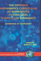 The Intended Mathematics Curriculum as Represented in State-Level Curriculum Standards: Consensus or Confusion? (Hc)