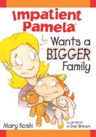 Impatient Pamela Wants a Bigger Family