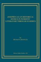 Josephus as an Historical Source in Patristic Literature through Eusebius