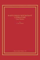 Babylonian Witchcraft Literature: Case Studies