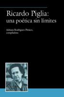 Ricardo Piglia: Una Poética Sin Límites