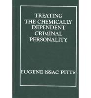 Treating the Chemically Dependent Criminal Personality